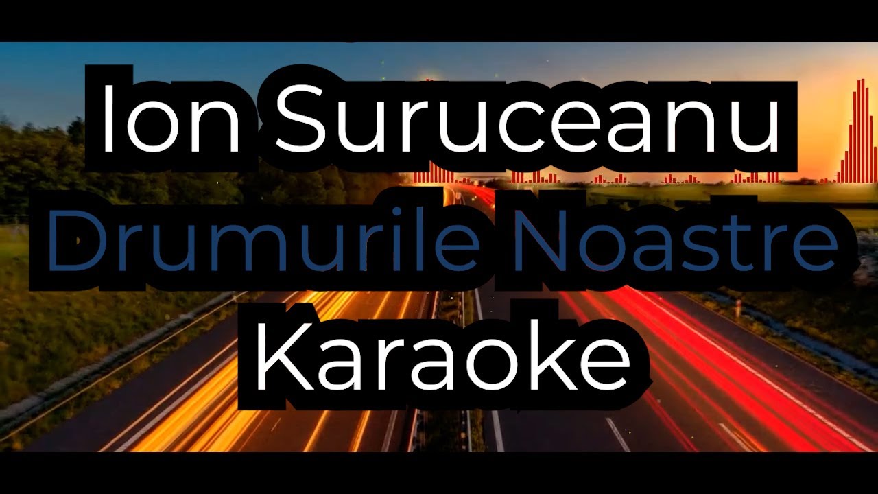 Ion Suruceanu Drumurile Noastre Karaoke Instrumental Negativ Lyric