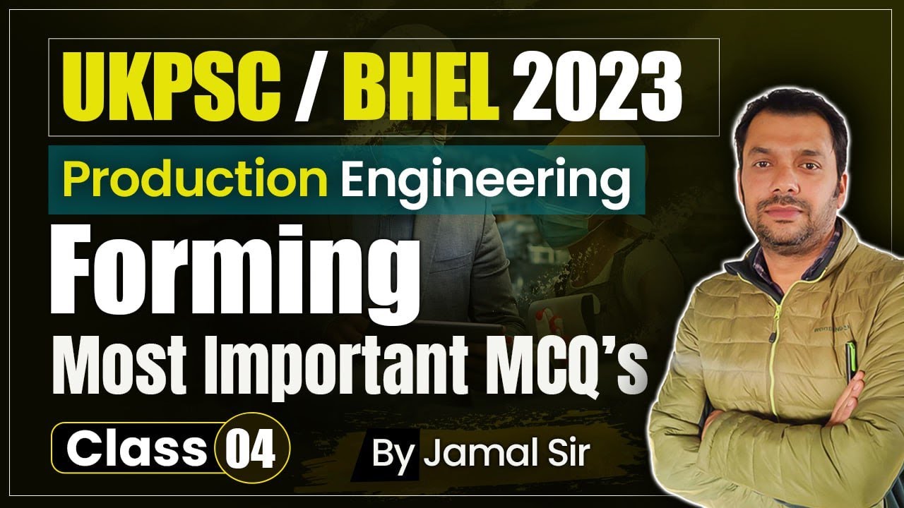 UKPSC JE/BHEL 2023 | Mechanical | Forming | Production Engineering Important MCQ by Jamal Sir