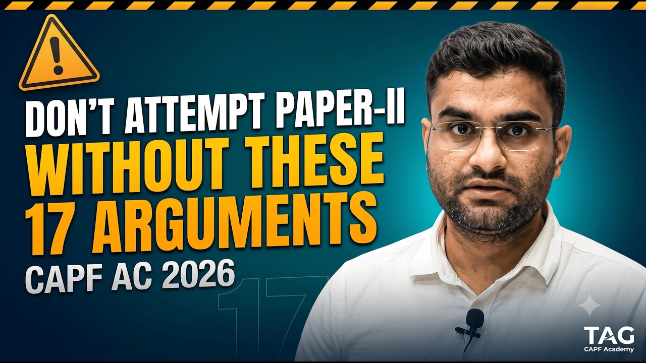 Score High in CAPF AC Paper-II: 17 Arguments That Actually Matter (2026)