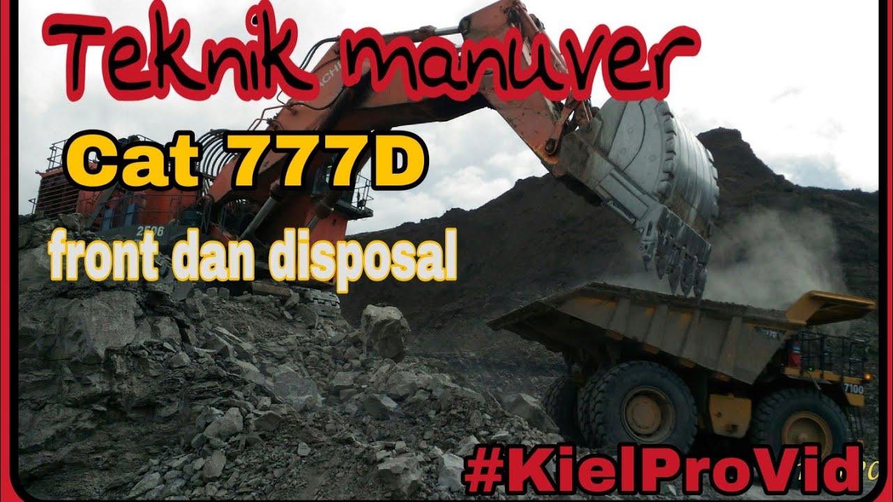 Technic Manuver on Front & Disposal at unit CAT 777 D