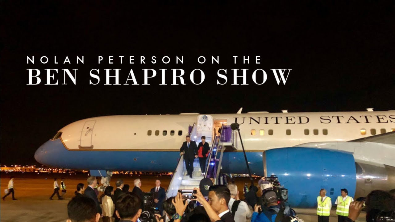 Nolan Peterson on the Ben Shapiro Show: U.S. Doubling Down on Our Position in the World