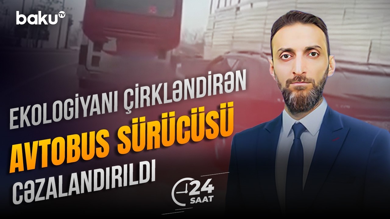 Bakıda ekologiyanı çirkləndirən avtobusun görüntüləri yayılıb - 24 SAAT