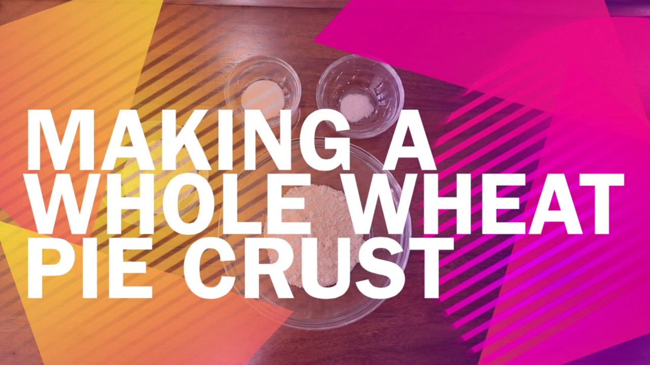 Making a Whole Wheat Pie Crust