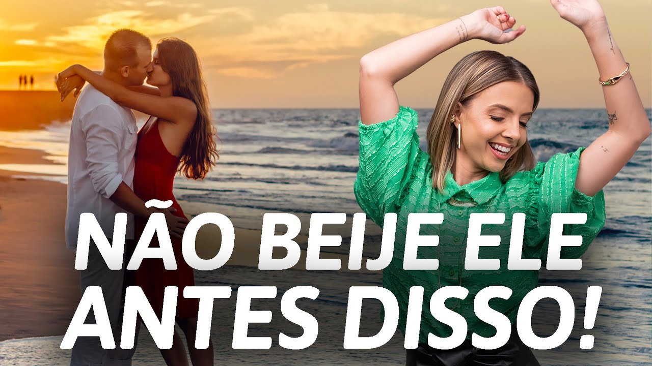 FAÇA ISSO ANTES DE BEIJAR UM HOMEM | Especialista em Conquista | Luiza Vono