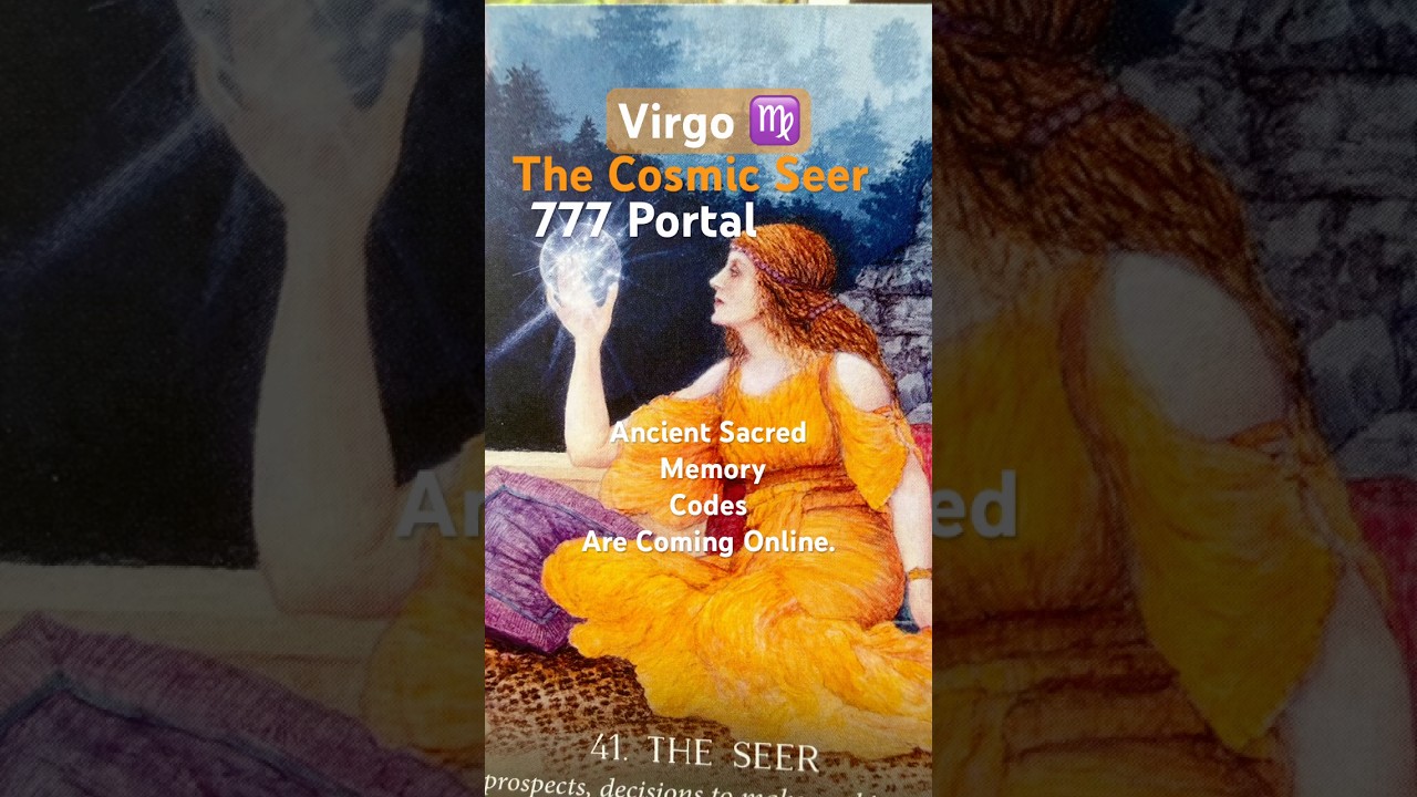 Virgo♍️Ancient Sacred Codes Unlocking —Seer Awakens | Energy Hygiene | Conscious Creator | 