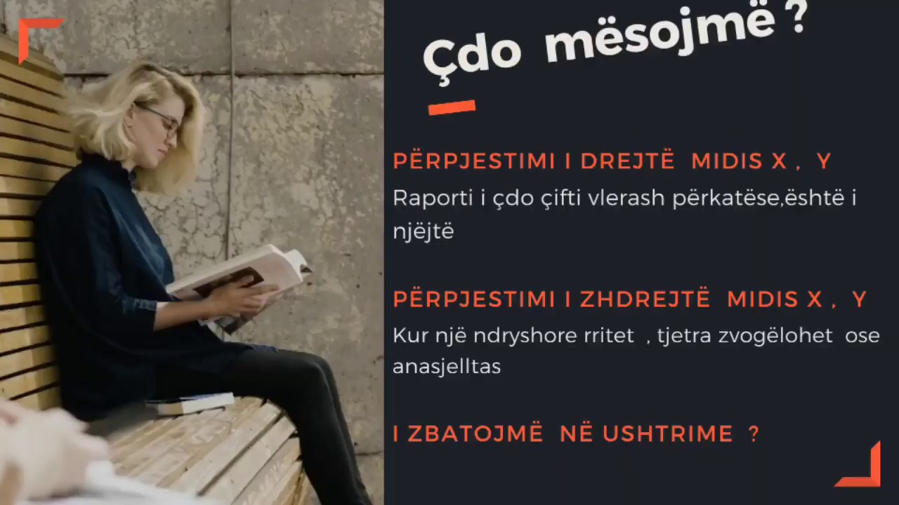 Lidhja në përpjestim të drejtë  ose  zhdrejtë,midis dy madhësive.