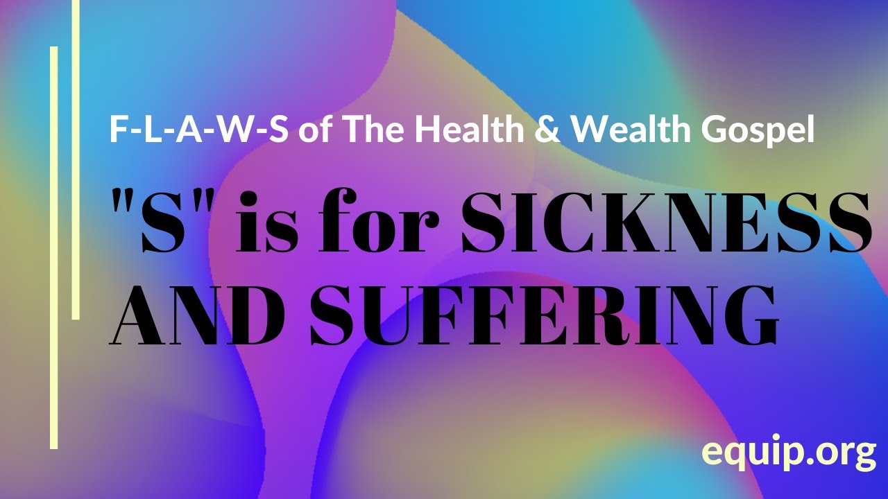 FLAWS of the Health and Wealth Gospel: S is for Sickness and Suffering