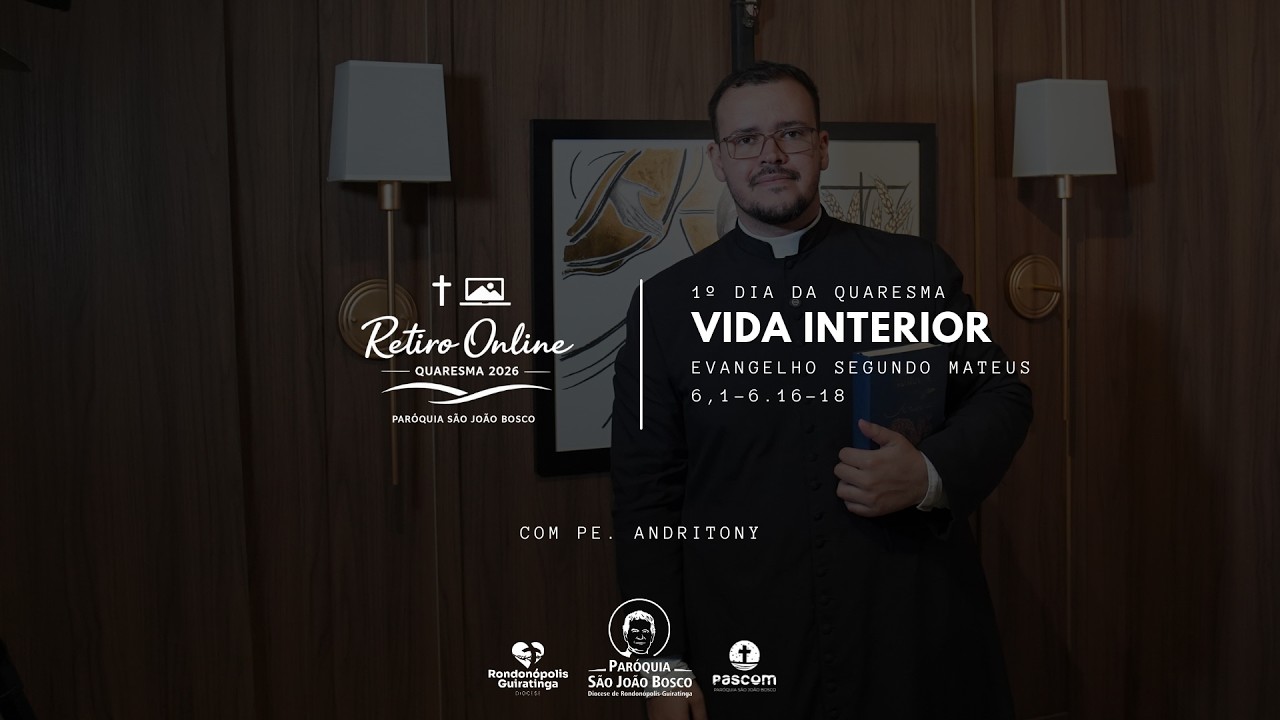 Quaresma 2026 | Dia 01 | Vida Interior