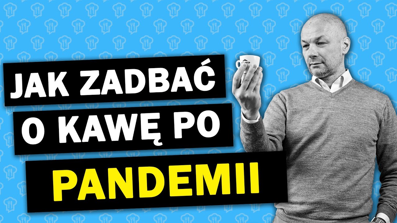 Jak zadbać o kawę po pandemii COVID -19? | Andrzej ZYCH