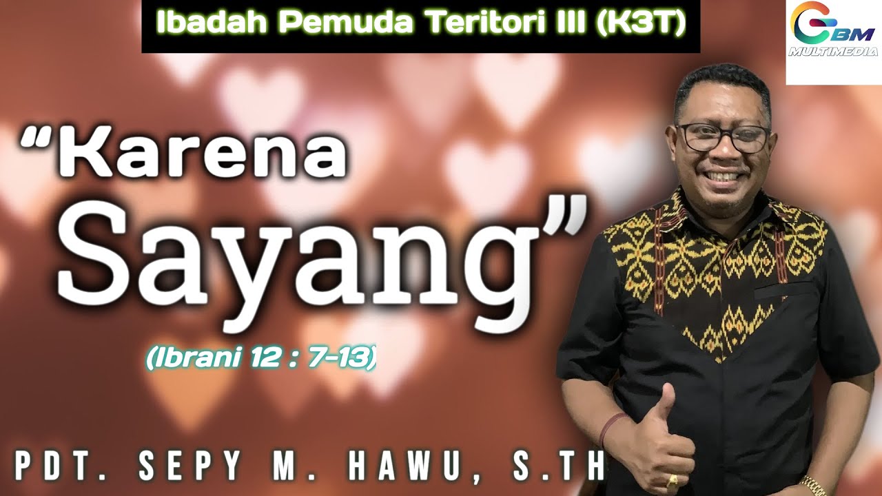 Pdt. Sepy M. Hawu, S.Th  -  Karena Sayang  Ibadah Pemuda Teritori III Klasis Kota Kupang Timur (K3T)