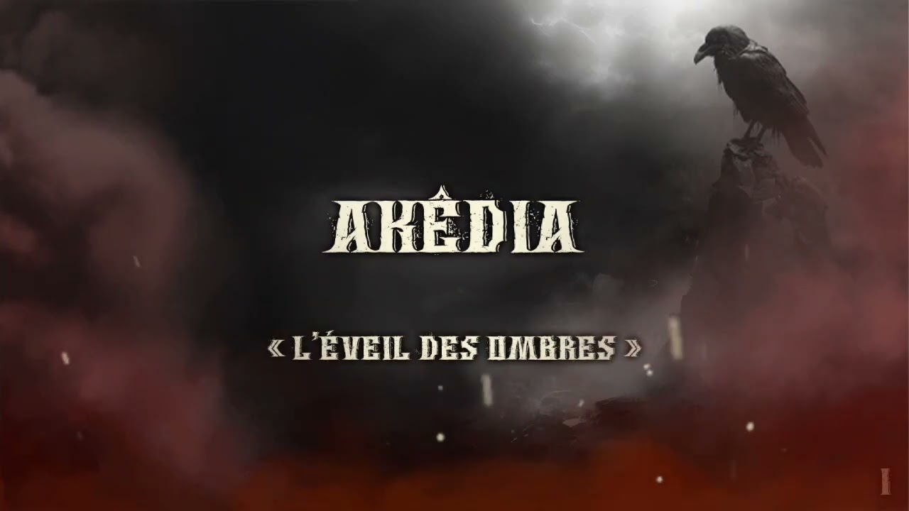 AKÊDIA _( L'ÉVEIL DES OMBRES ) _ Officiel