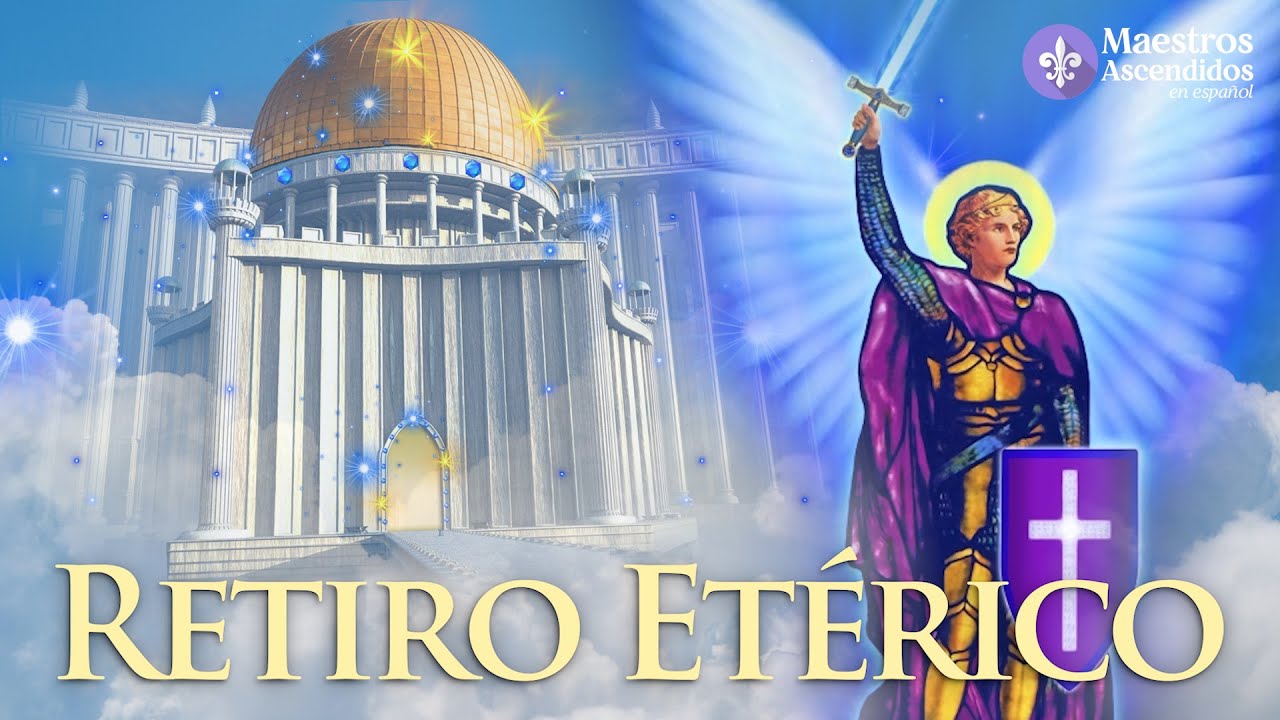 RETIRO ETÉRICO del ARCÁNGEL MIGUEL y la ARCANGELINA FE | Maestros Ascendidos en Español.