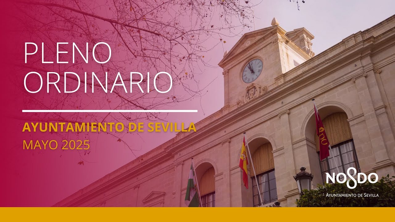 Pleno Ordinario del Ayuntamiento de Sevilla del 22-05-2025