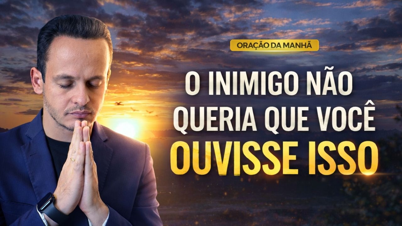 ORAÇÃO DA MANHÃ, PARA DEUS TE PROTEGER.