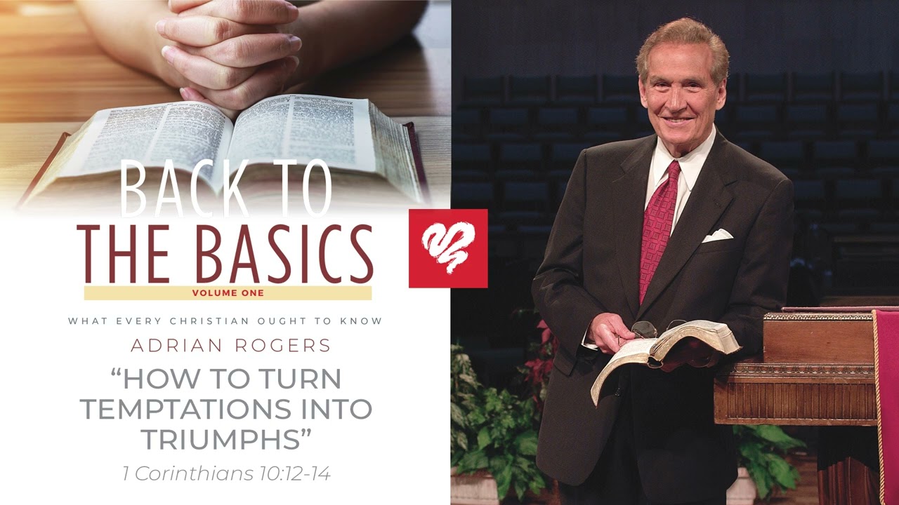 Adrian Rogers: How to Turn Temptations into Triumphs