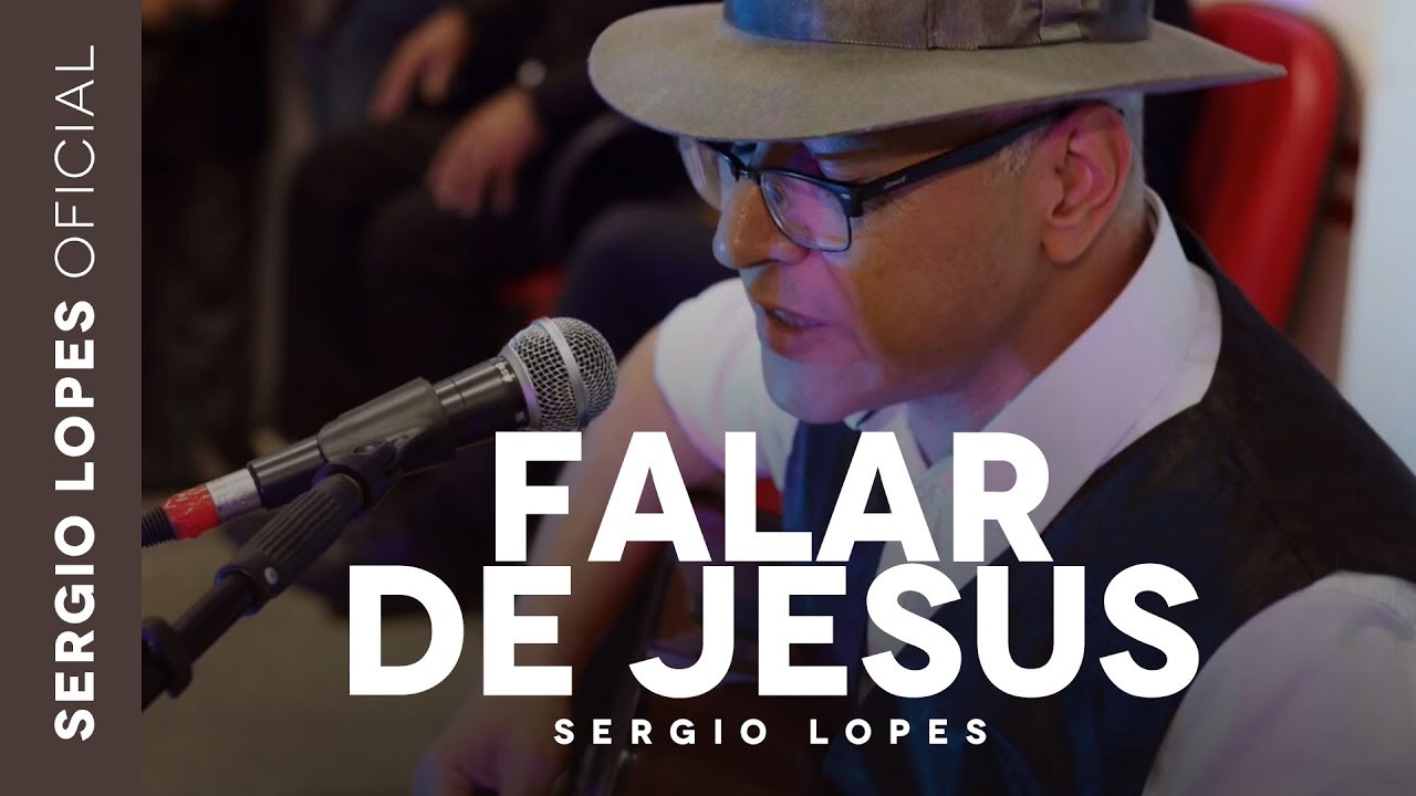 Sergio Lopes - Falar de Jesus (&Aacute;udio Original)