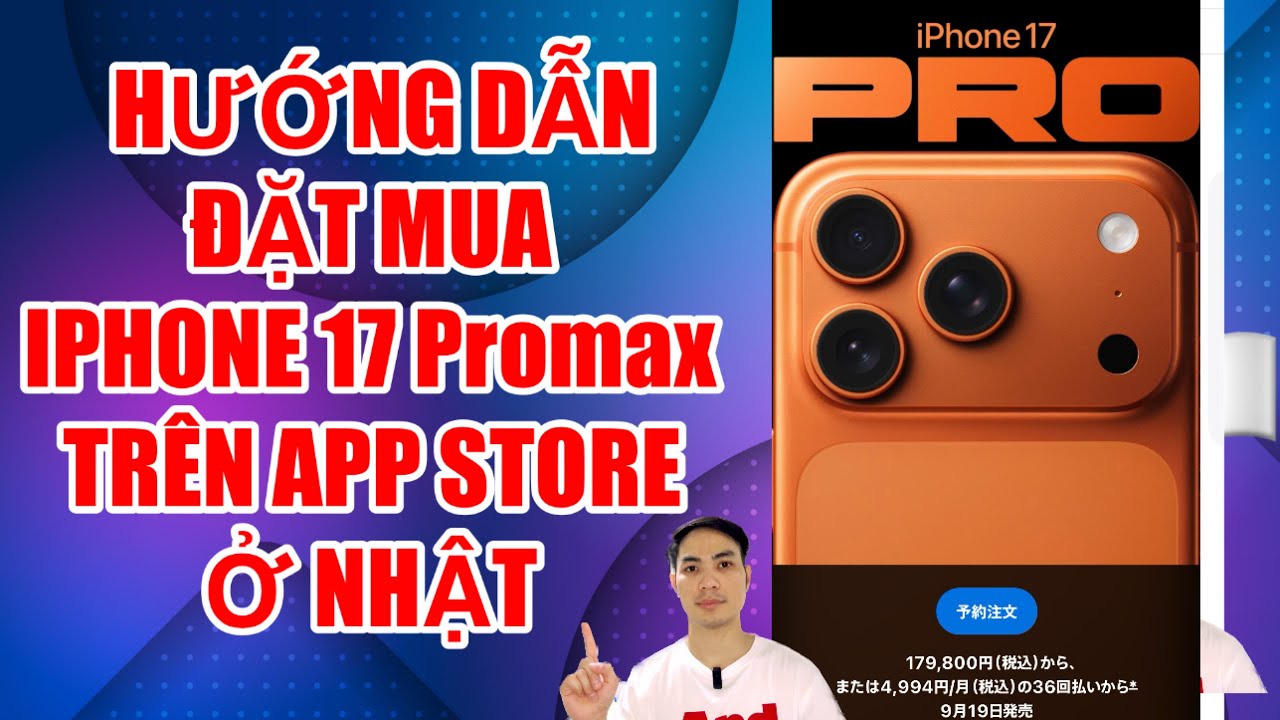 Hướng dẫn đặt mua iPhone 17 Pro Max trên App Store Nhật Bản