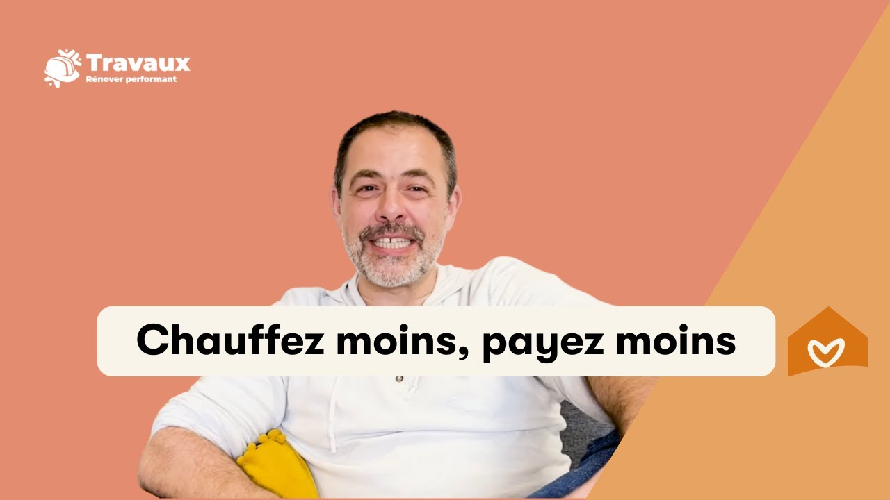 Divisez vos factures de chauffage par 4 | Conseil de Guillaume, expert en r&eacute;novation performante
