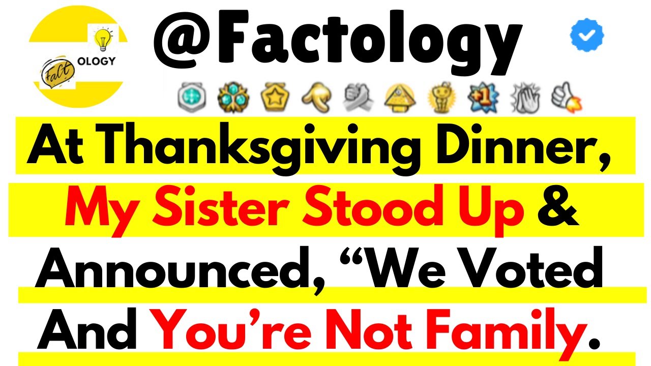 [FULL STORY] At Thanksgiving Dinner, My Sister Stood Up & Announced, We Voted—And You’re Not Family