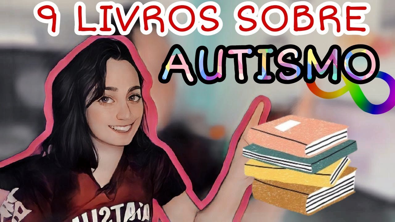 9 LIVROS SOBRE AUTISMO QUE VOCE PRECISA LER