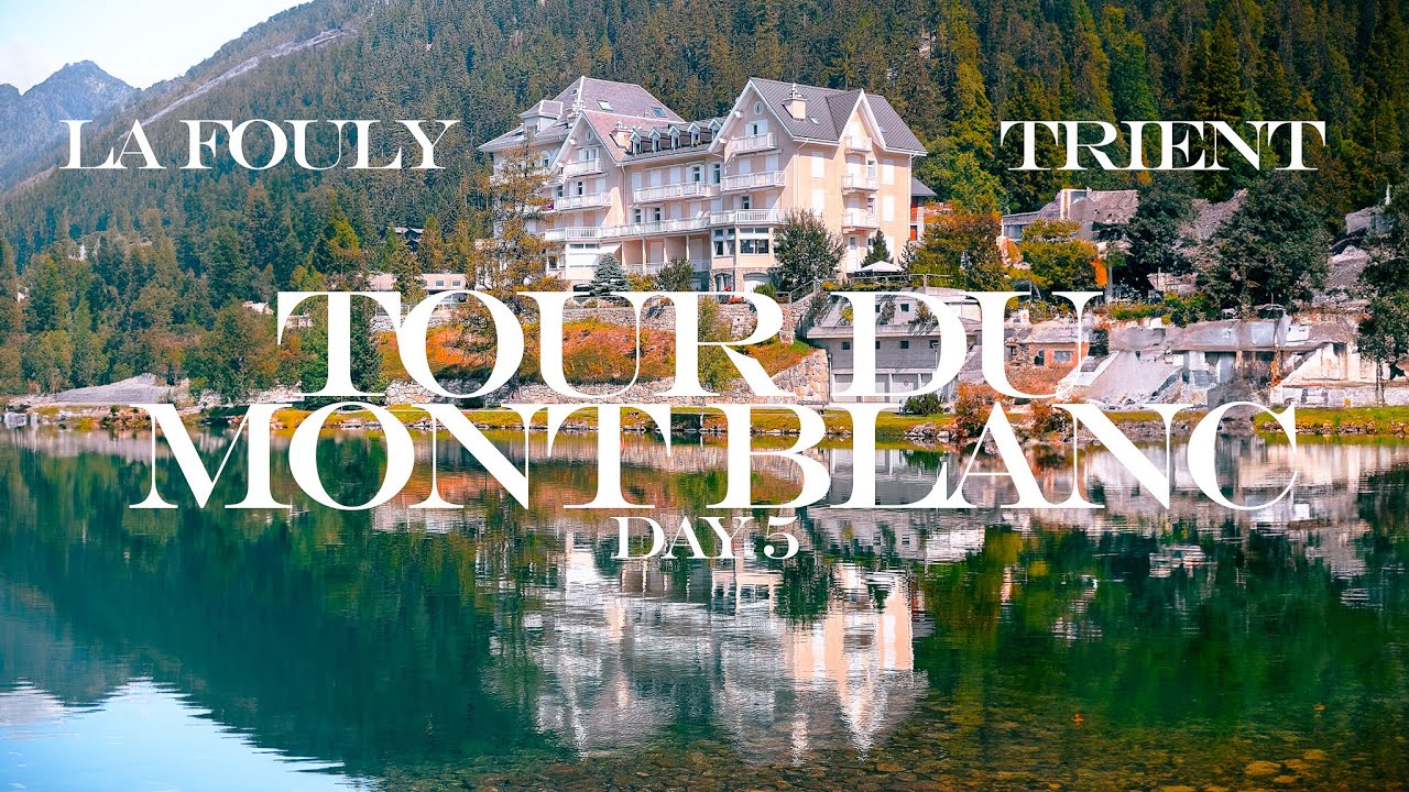 Day 5 | Tour Du Mont Blanc | La Fouly to Trient