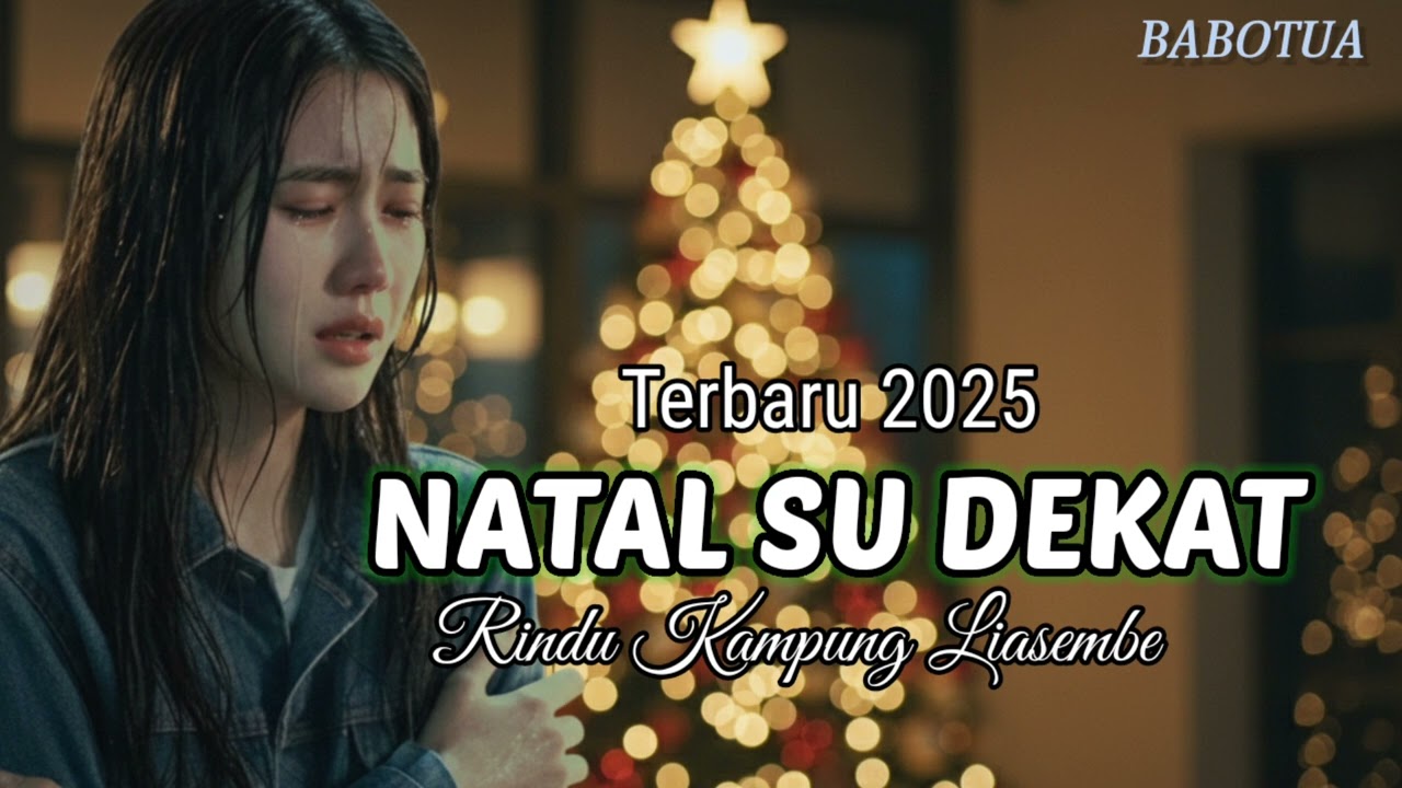 Lagu Terbaru 2025 // NATAL SU DEKAT // Rindu Kampung Liasembe // By : BABOTUA
