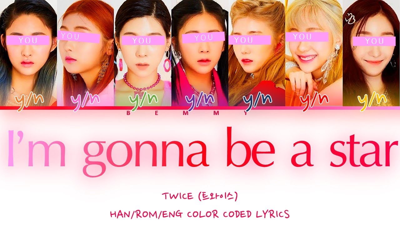 Your GirlGroup (7 members) - I'm Gonna Be A Star [TWICE] [Color Coded Lyrics HAN/ROM/ENG]