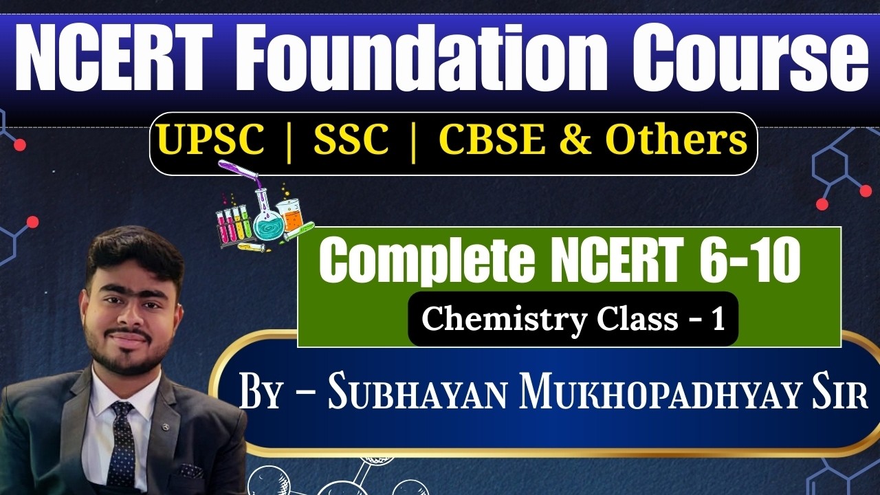 NCERT Foundation Course for UPSC & Others | NCERT 6-10 Complete series | NCERT Chemistry Class 1