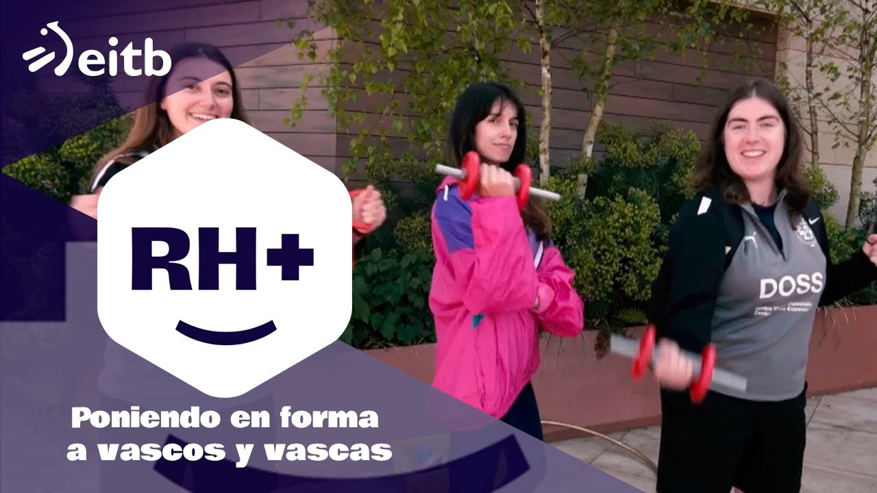 RH+: Poniendo en forma a vascos y vascas