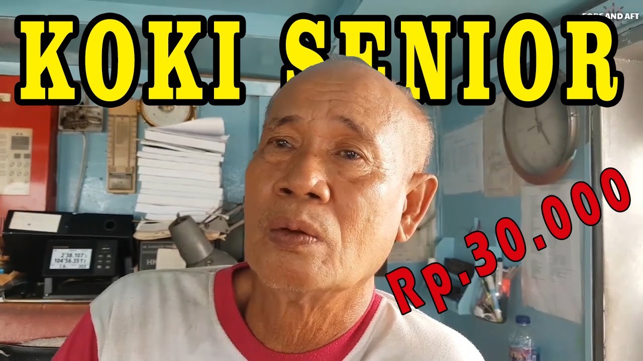 KOKI SENIOR,  TRIK MENGATUR UANG MAKAN DI KAPAL Rp 30 000