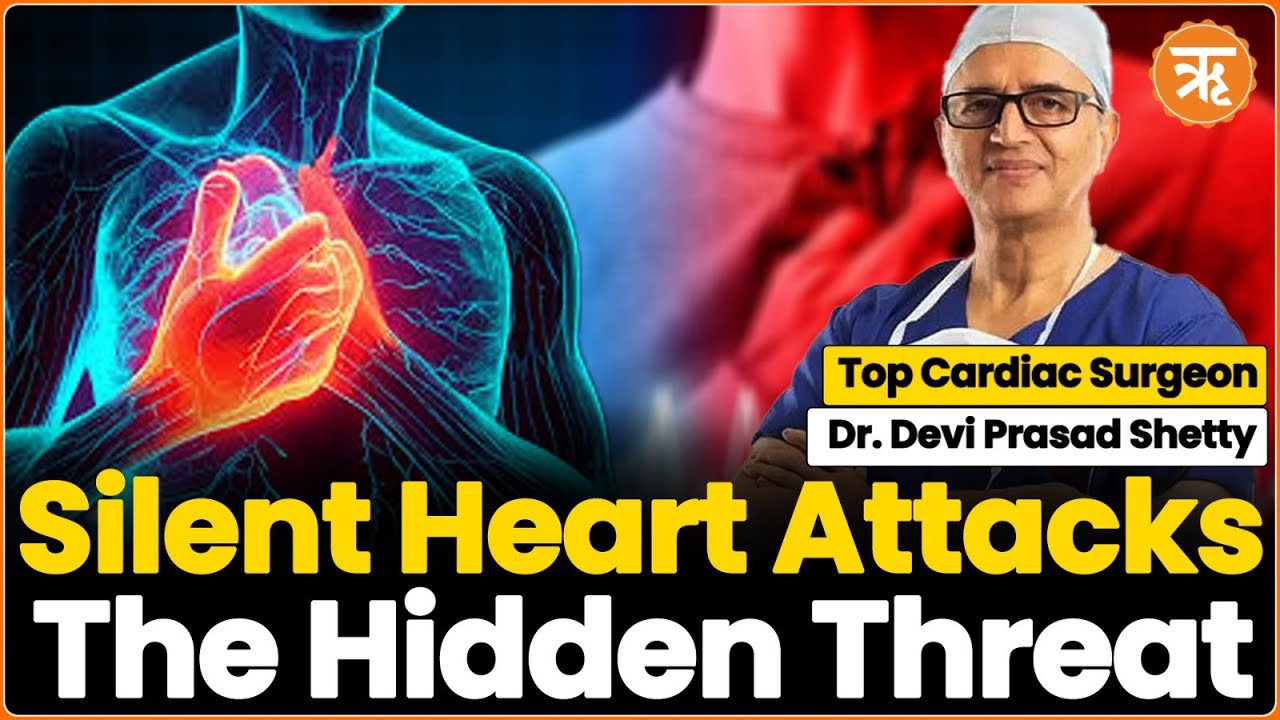 'Silent' Heart Attacks | Insights from Top Cardiac Surgeon Dr. Devi Prasad Shetty