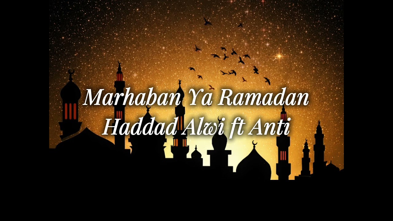 Marhaban Ya Ramadan - Haddad Alwi ft Anti