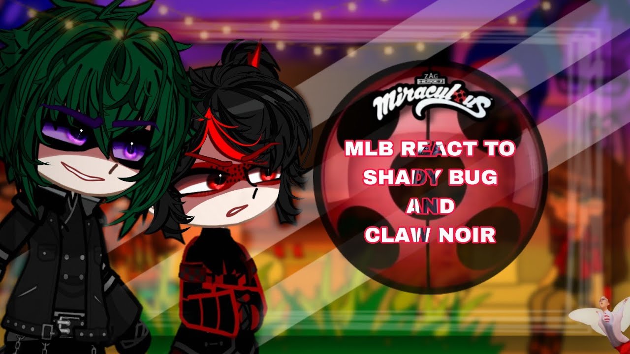 MLB REACT TO SHADY BUG AND CLAW NOIR (𝕂𝕒𝕦_𝔻𝕠𝕜𝕚) ฅ^•ﻌ•^ฅ