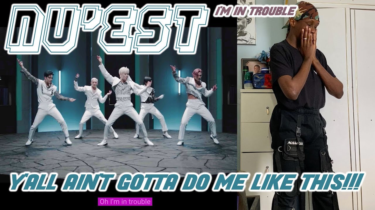 NU'EST - I'm in Trouble MV REACTION: CANCEL THIS DAMN REACTION!!! 🤬😫☠️