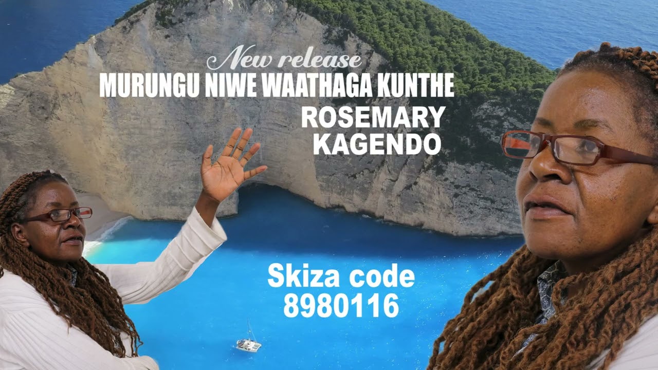 MURUNGU NIWE WAATHAGA KUNTHE BY ROSEMARY KAGENDO