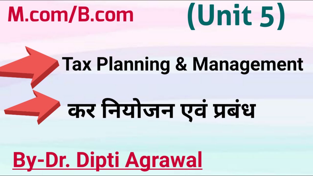 Tax Planning and Management in Hindi !!           कर नियोजन एवं प्रबंध!!For M.com/B.com