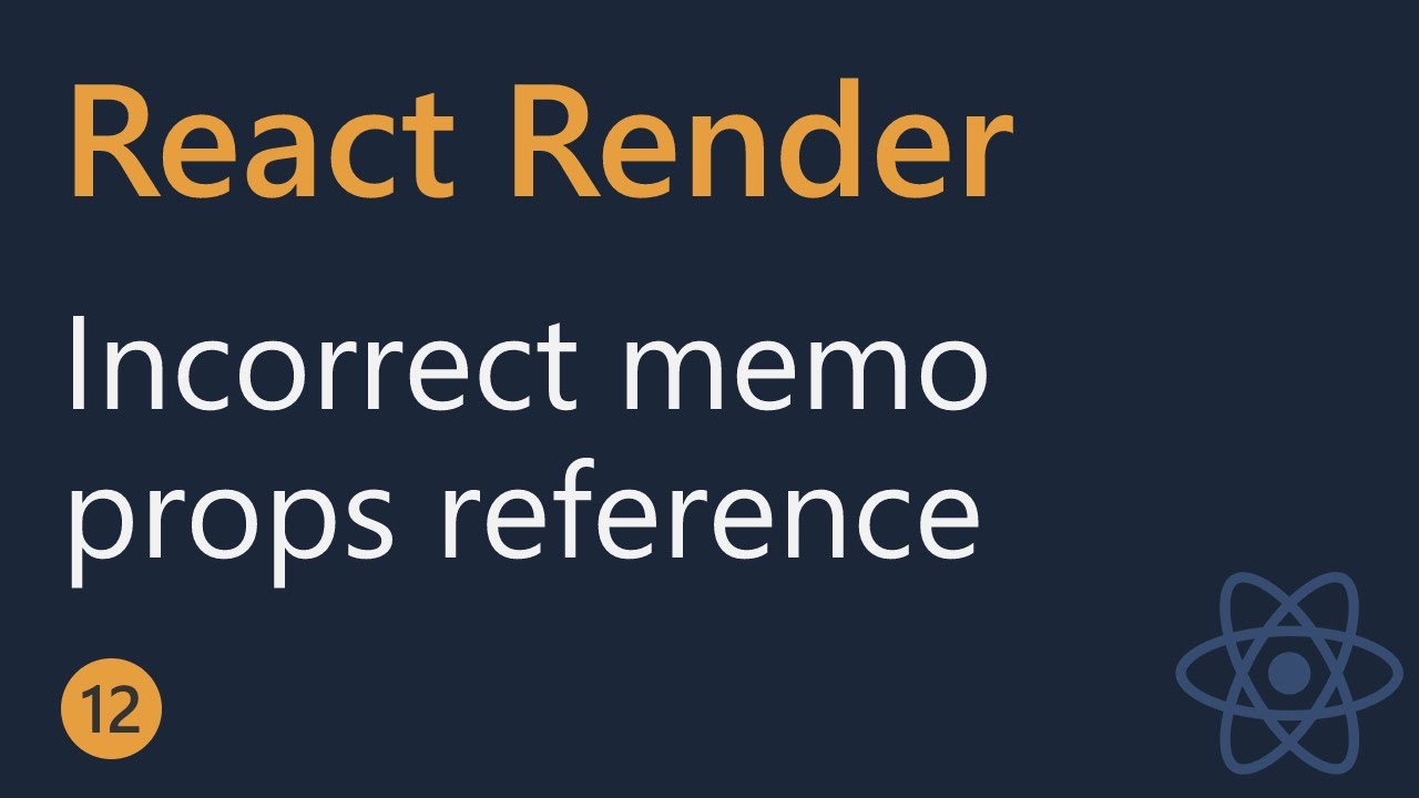 React Render Tutorial - 12 - Incorrect memo with props Reference
