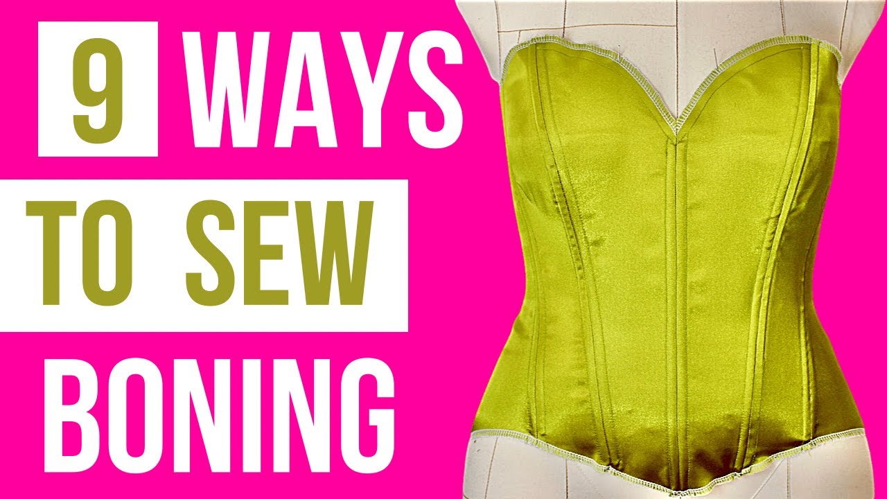 9 WAYS TO SEW IN BONING FOR CORSETS OR BUSTIERS