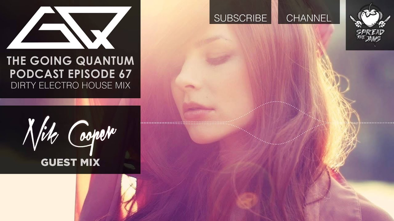 GQ Podcast - Dirty Electro House Mix & Nik Cooper Guest Mix [Ep.67]