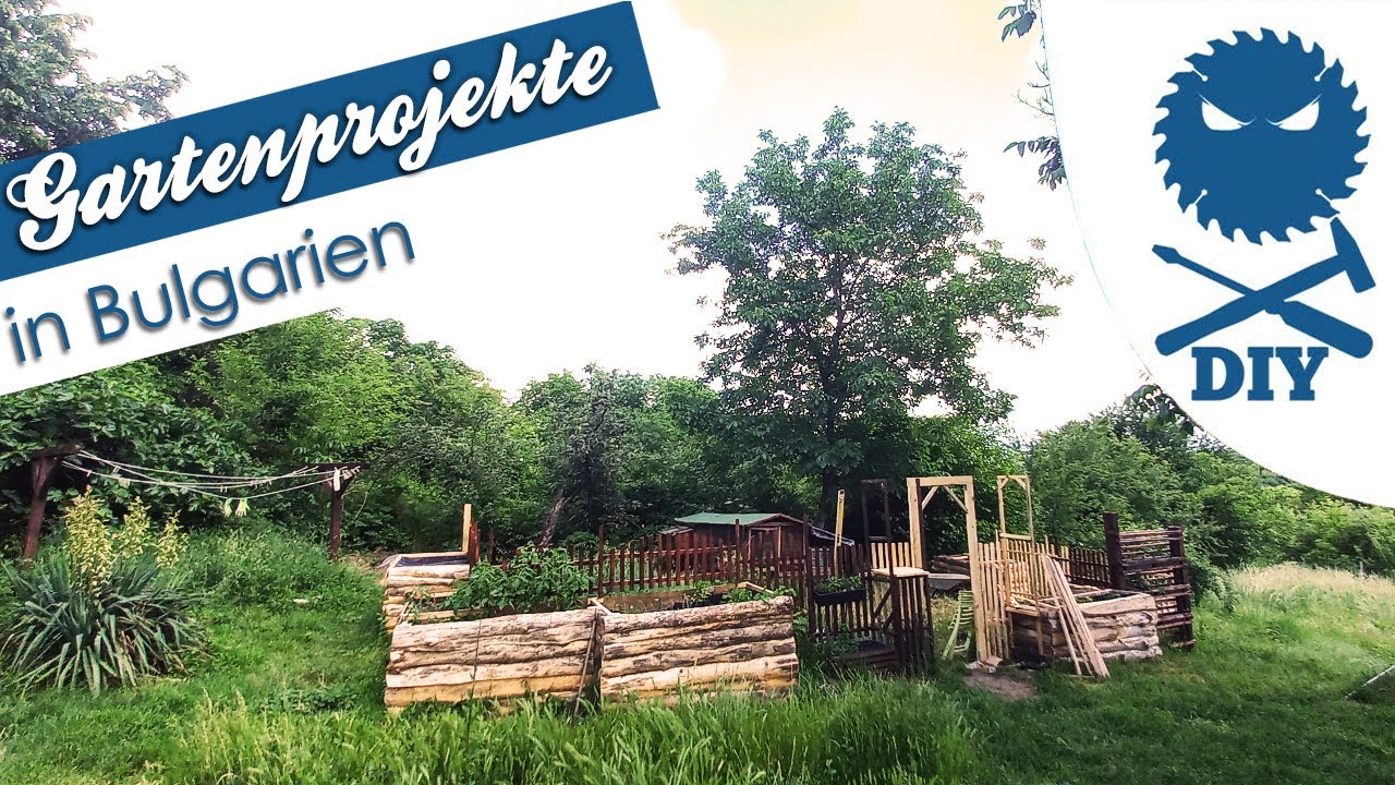 Gartenprojekte in Bulgarien🏡 || DIY || undweg2016 || Hochbeete | Selbstversorger
