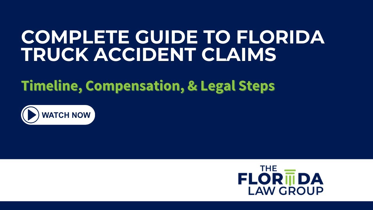 Complete Guide to Florida Truck Accident Claims - Timeline, Compensation & Legal Steps