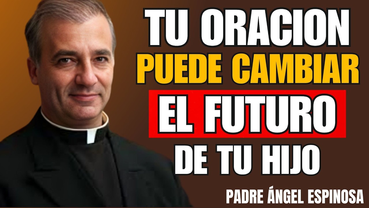 Cómo ORAR por tu HIJO y Cortar Toda Maldición Oculta que Está Afectando Su Futuro _ Padre Ángel
