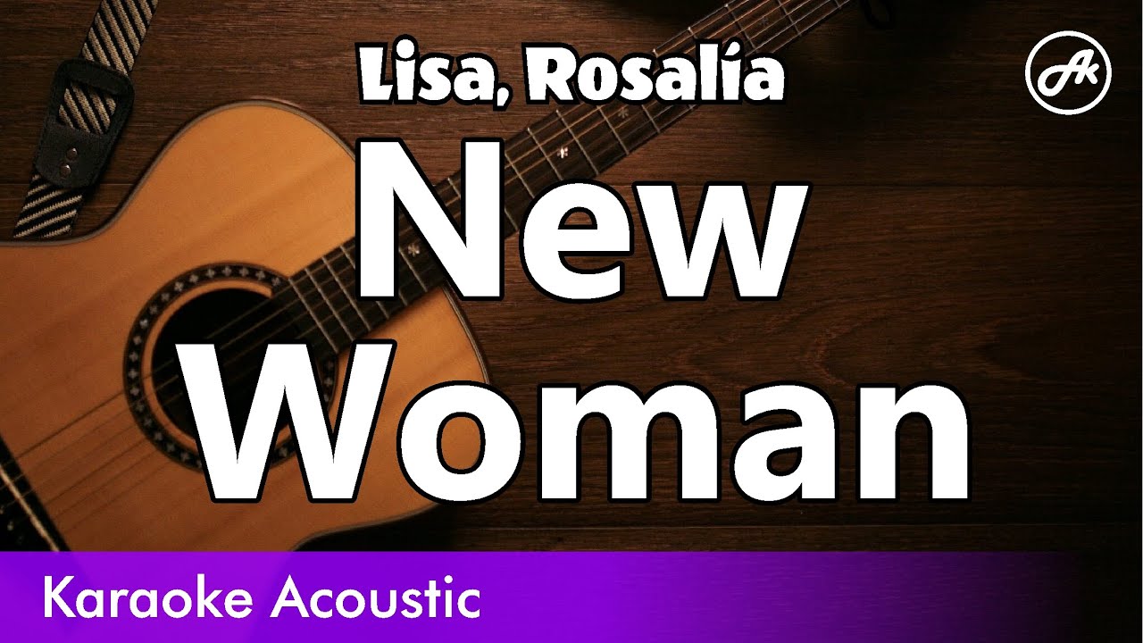 Lisa, Rosalía - 'New Woman' (SLOW acoustic karaoke)