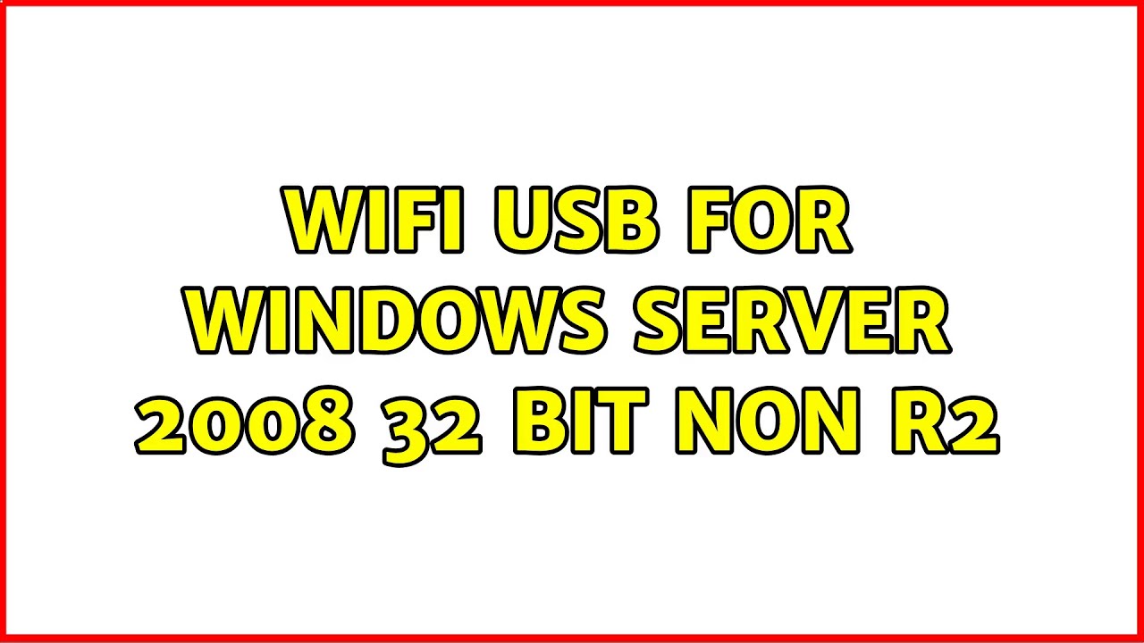Wifi USB for Windows Server 2008 32 bit non R2 (2 Solutions!!)