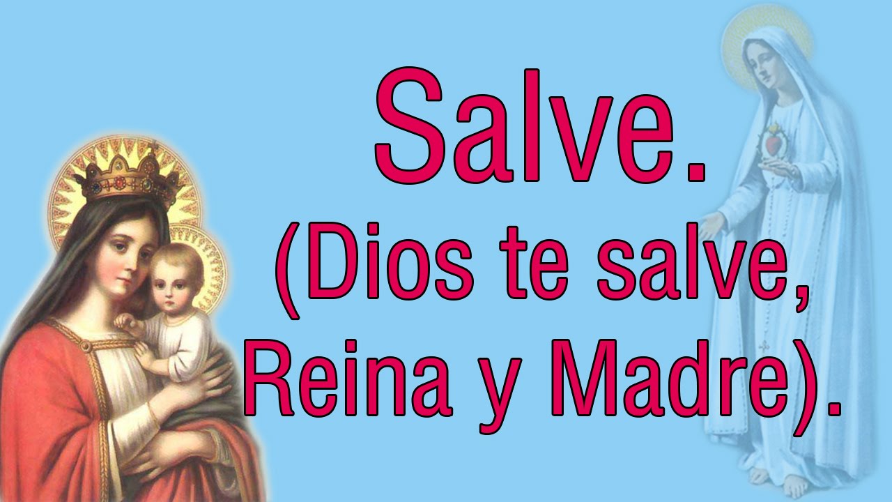 Salve - Dios te salve, Reina y Madre