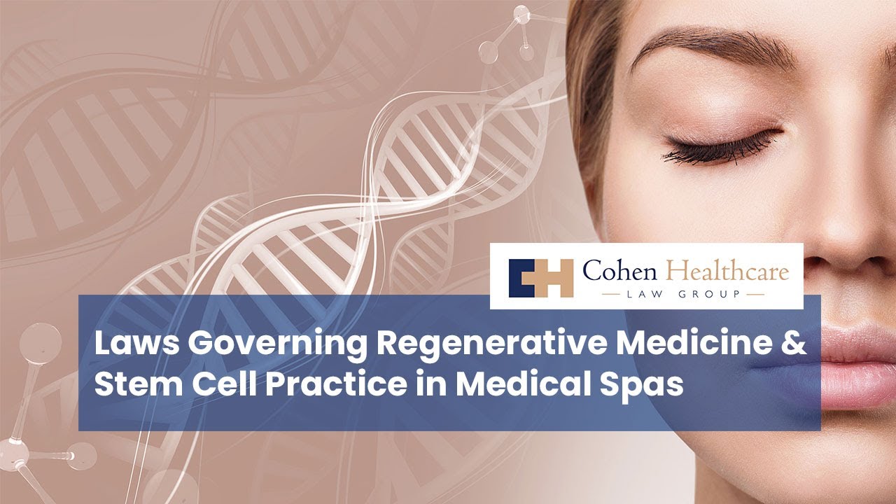 Laws Governing Regenerative Medicine & Stem Cell Practice in Medical Spas