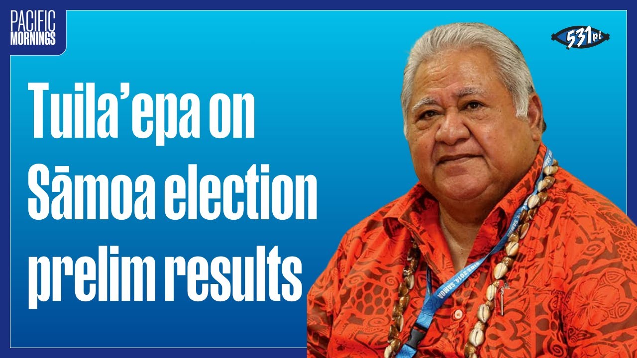 Former Sāmoa PM Tuila’epa Sa’ilele Malielegaoi on prelim results