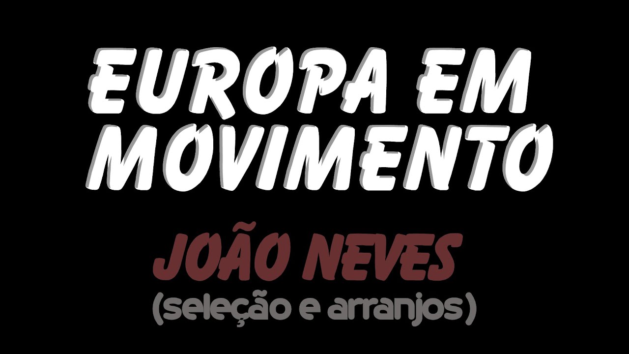 'Europa em Movimento' (seleção e arranjos de João Neves)