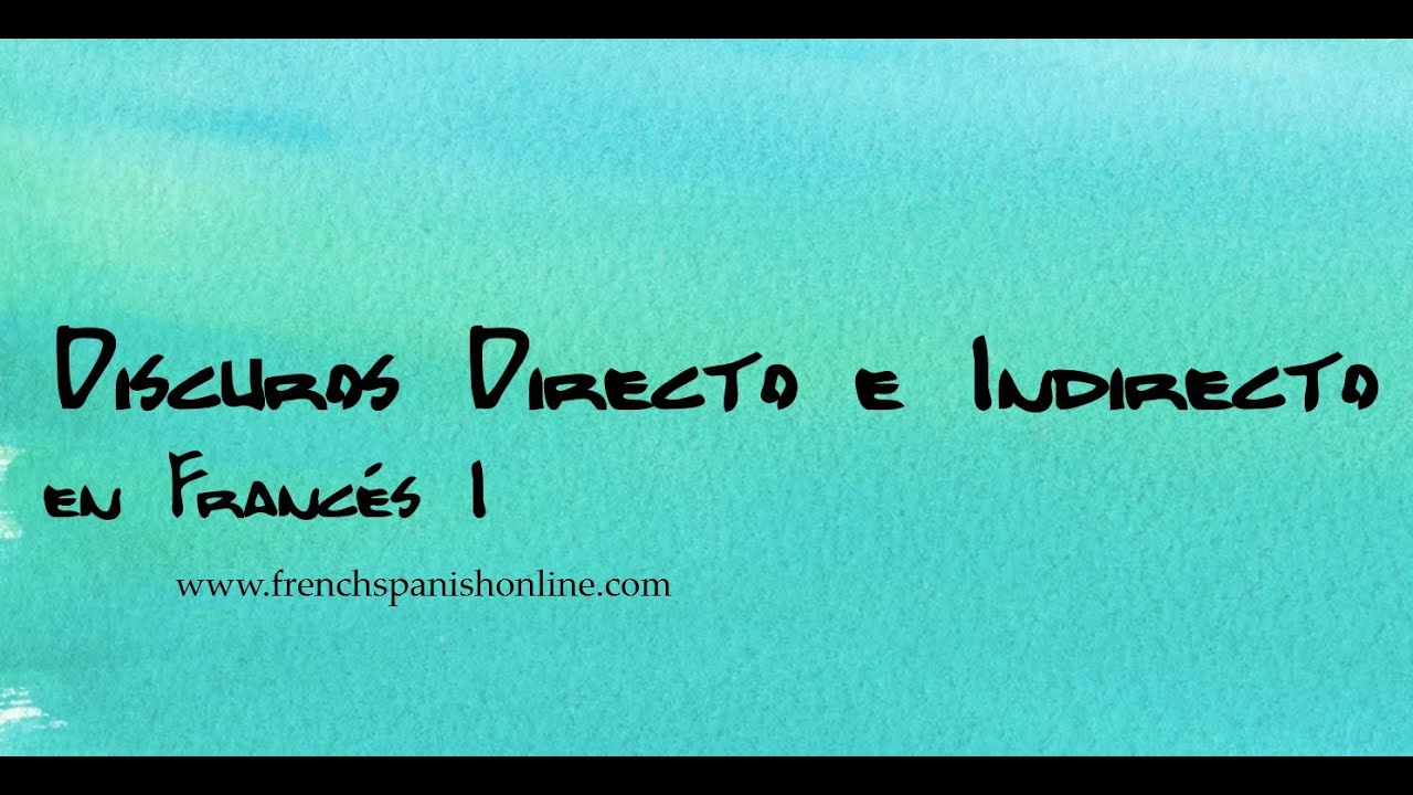 Discursos Directo e Indirecto en Francés I