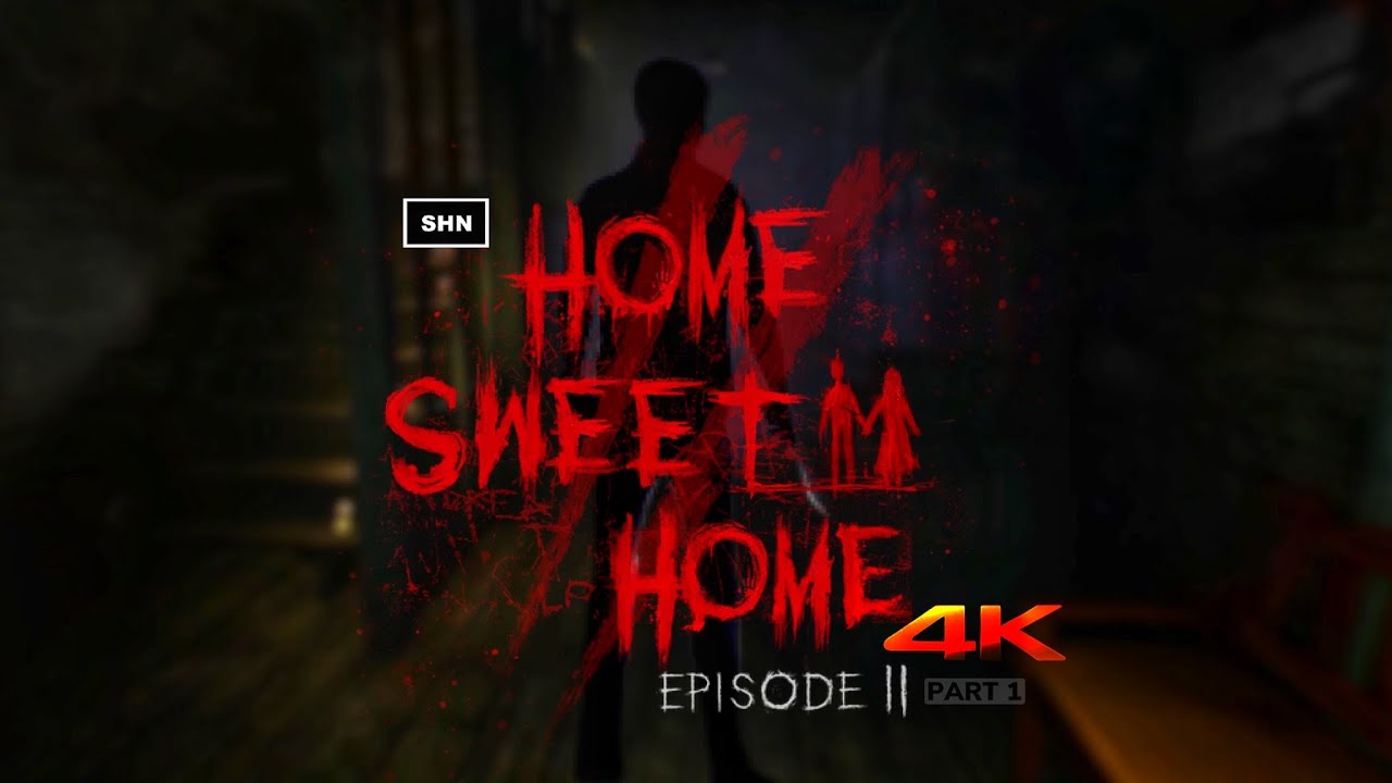 Home Sweet Home Episode 2 | Part 1 | 4K 60fps |Longplay Walkthrough Gameplay No Commentary